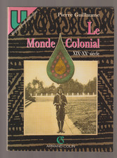 Le Monde Colonial (XIX°-XX° siècle) de Pierre Guillaume 1994 A. Colin Broché TBE