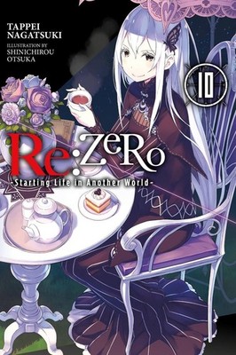 Re:ZERO -Starting Life in Another World-, Vol. 10 (light novel) by Tappei Nagats