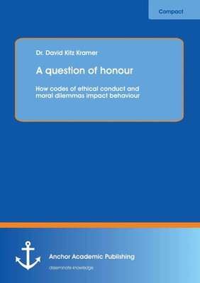 David Kitz Kramer | A question of honour: How codes of ethical conduct and...