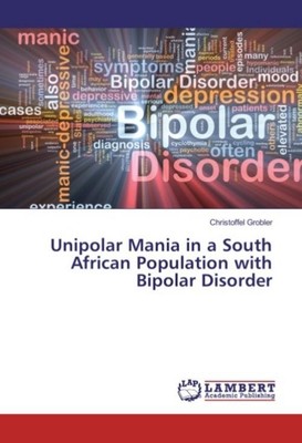 Unipolar Mania in a South African Population with Bipolar Disorder Christoffel G
