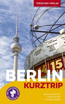 TRESCHER Reiseführer Berlin Kurztrip City West, Potsdamer Platz, Mitte, Museu...