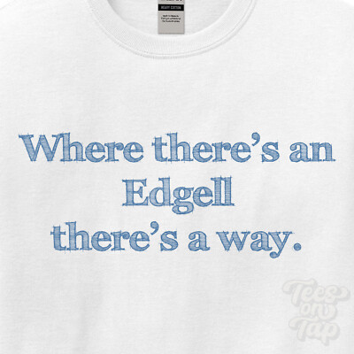WO... EDGELL THERE'S A WAY - WEISSES T-SHIRT Herren/Damen Name Geschenkidee