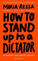 HOW TO Stand UP TO A Dictator - Deutsche Ausgabe Maria Ressa