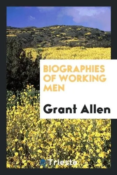 Grant Allen | Biographies Of Working Men | Taschenbuch | Englisch (2017)-image