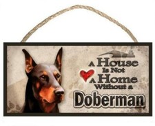 Doberman "A House is Not a Home without a Doberman" Dog Sign / Plaque featuring