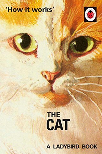 How it Works: The Cat (Ladybirds for Grown-Ups)-Jason Hazeley, Joel Morris