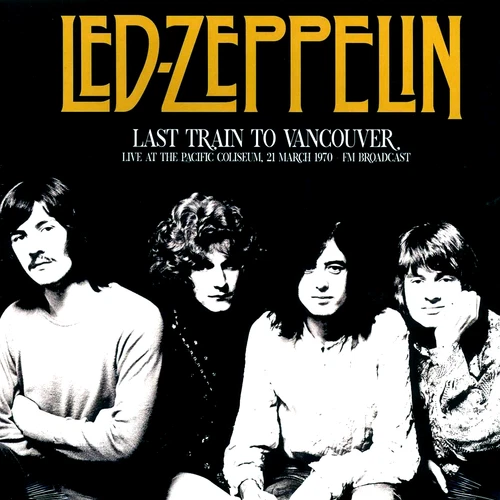 LED ZEPPELIN  Last Train To Vancover NEW SEALED VINYL Ships Today