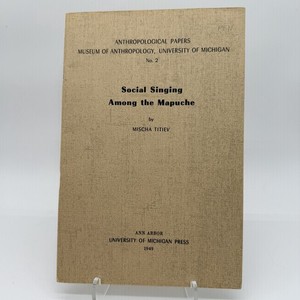 Social Singing Among The Mapuche 1949 Mischa Titiev