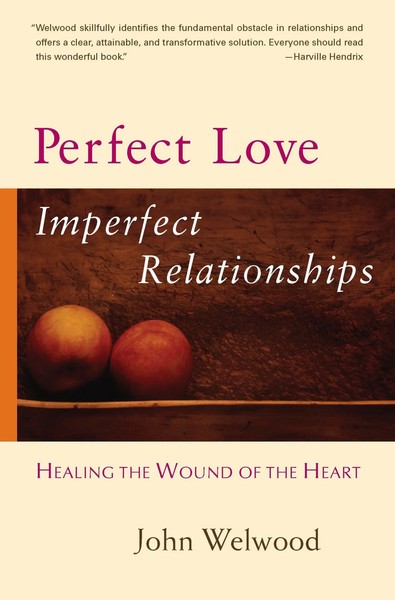 Perfect Love, Imperfect Relationships | Healing The Wound Of The Heart | Welwood-image