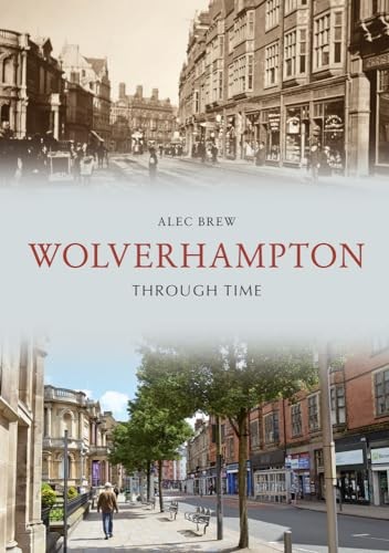 Wolverhampton Through Time By Alec Brew