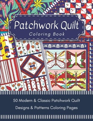 Patchwork Quilt Coloring Book: Designs & Patterns for