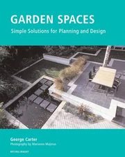Garden Spaces: Simple Solutions for Planning and D... by Carter, George Hardback