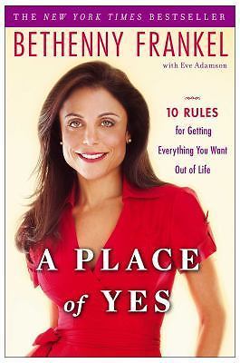 Place of Yes : 10 Rules for Getting Everything You Want Out of Life by...