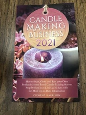 Candle Making Business: How to Start  Grow by Clement Harrison