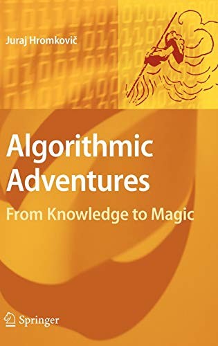 Algorithmic Adventures: From Knowledge to Magic,Juraj Hromkovič