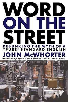 Word On The Street: Debunking The Myt... by Mcwhorter, John Paperback / softback