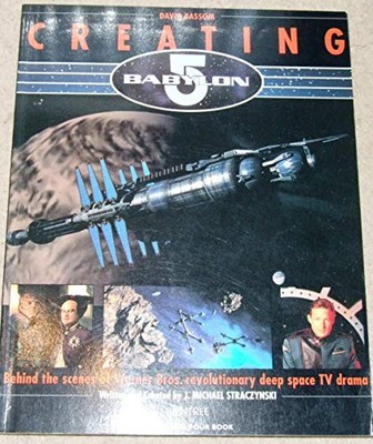 Creating Babylon 5: Behind the scenes of Warn by J Michael Sraczynski 0752208411