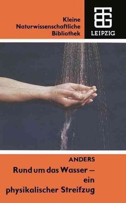 Rund um das Wasser ein physikalischer Streifzug by Siegfried Anders (German) Pap