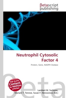 Neutrophil Cytosolic Factor 4 | Lambert M. Surhone (u. a.) | Taschenbuch