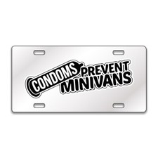 CONDOMS PREVENT MINIVANS Chrome or Black Acrylic License Plate CUSTOM LP0129