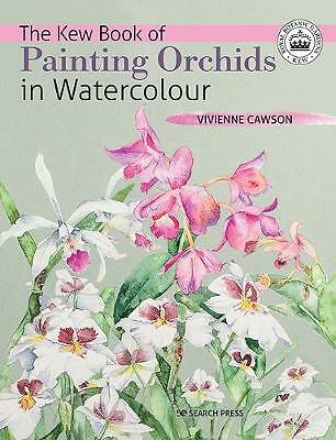 The Kew Book of Painting Orchids in Watercolour by Vivienne Cawson