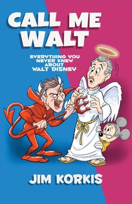 Call Me Walt Everything You Never Knew About Walt Disney Jim Korkis Taschenbuch