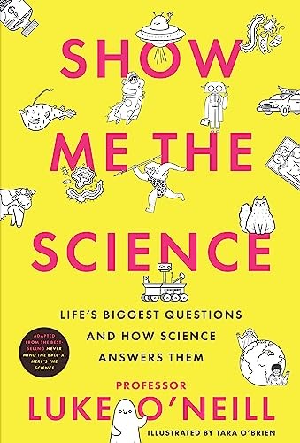 Show Me the Science: Life’s Biggest Questions and How Science An