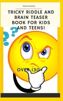 Tricky Riddle and Brain Teaser Book for Kids and Teens!: 5x8, Best Riddle Book,