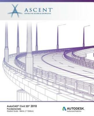 Autocad Civil 3D 2018 Fundamentals - Metric: Autodesk Authorized Publisher