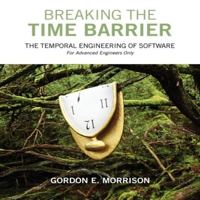 Breaking the Time Barrier The Temporal Engineering of Software-Fo