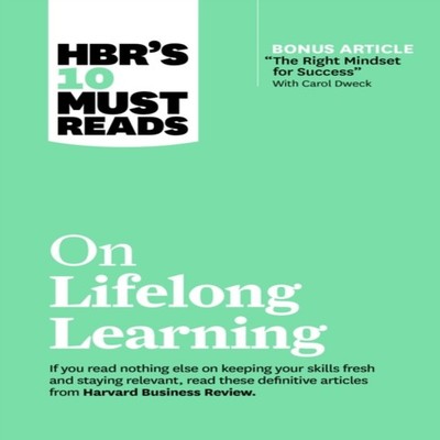 HBR's 10 Must Reads on Lifelong Learning (with bonus article ''The