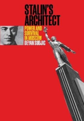 Deyan Sudjic Stalin's Architect (Hardback) (UK IMPORT)