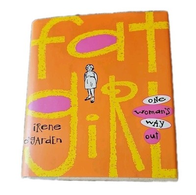 Irene O'GARDEN / FAT GIRL ONE WOMAN'S WAY OUT Signed  1993