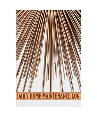 Daily Home Maintenance Log: Handyman Tracker To Keep Record of Maintenance for D