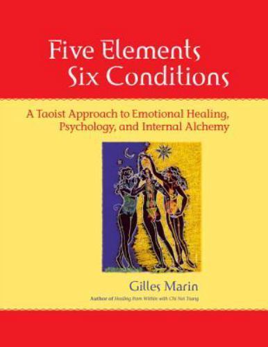 Five Elements, Six Conditions: A Taoist Approach to Emotional Healing, Psycholog