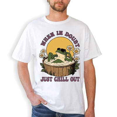 When in Doubt Just Chill Out Frog T-Shirt | Funny Groovy Relax Humor Tee S-5XL