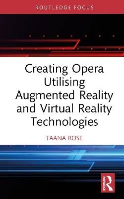 Creating Opera Utilising Augmented Reality and Vir