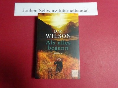 Als alles begann Wilson, D. W. und Eike (Übers.) Schönfeld: