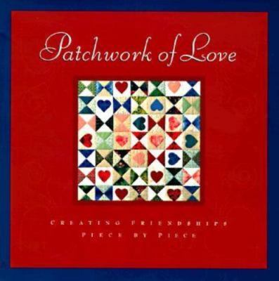 Patchwork of Love: Creating Friendships Piece by- hardcover, Kopp, 9781576730744