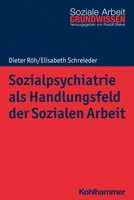 Sozialpsychiatrie Als Handlungsfeld Der Sozialen Arbeit | Dieter RöH (U. A.)