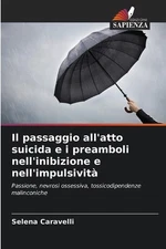 Il passaggio all'atto suicida e i preamboli nell'inibizione e nell'impulsivit by