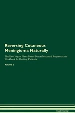 Reversing Cutaneous Meningioma Naturally The Raw Vegan Plant-Based by Central