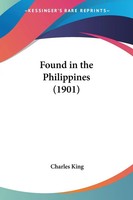 Found In The Philippines (1901) Charles King Taschenbuch Englisch 2007