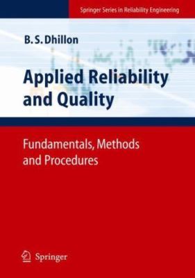 Springer Series in Reliability Engineering Ser.: Applied Reliability and Quality