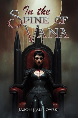 In the Spine of Vana by Jason Kalinowski Paperback Book
