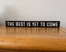 "THE BEST IS YET TO COME" Wood Sign 18×2×1 By Sixtrees