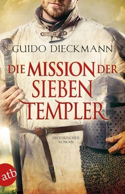 Die Mission der sieben Templer Guido Dieckmann