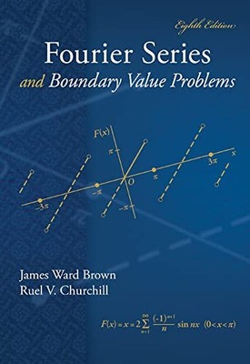 Fourier Series and Boundary Value Problems (Brown and Churchill S