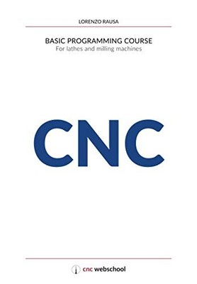 CNC Basic Programming Course: For lathes and milling machines, with free gra...
