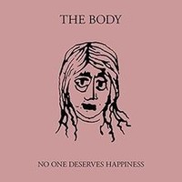 No One Deserves Happiness Von the Body | CD | Zustand Neu